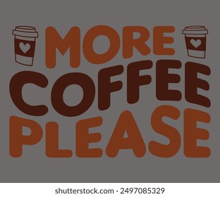 More Coffee Please Svg,Coffee Retro,America Coffee Svg,Retro T-shirt,Says Svg,Christian Svg,Funny Svg,Cut File,Silhouette