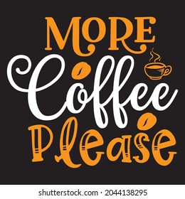 More coffee Please t-shirt design, you can download vector file.