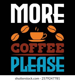 More. Coffee Please .t-shirt Design. Vector Illustration