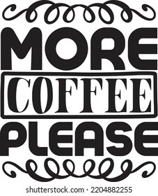 More Coffee Please Vector File