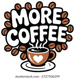 Más texto de café con diseño de Vector de taza y frijoles para temas de adicción al café.