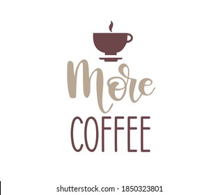 More coffee text. Hand drawn lettering phrase. Vector calligraphic illustration for posters, cards, prints, t-shirts.