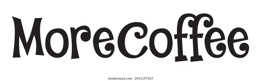 more coffee text on white background.