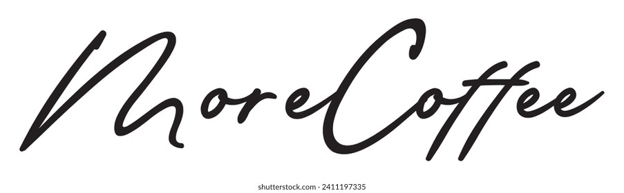 more coffee text on white background.