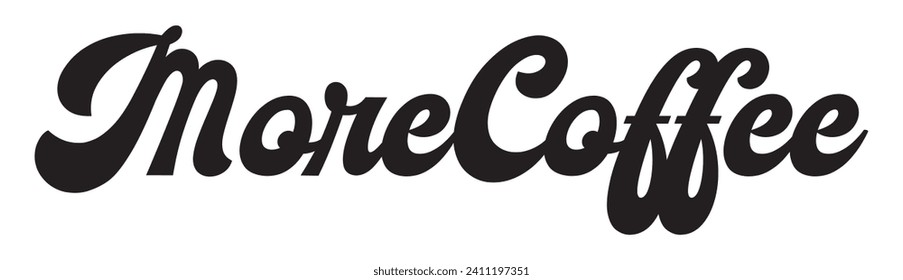 more coffee text on white background.