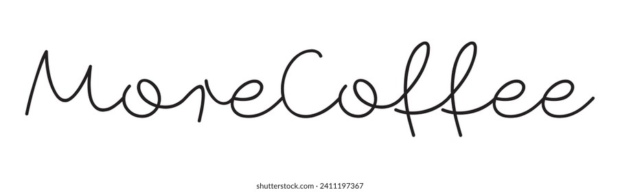more coffee text on white background.