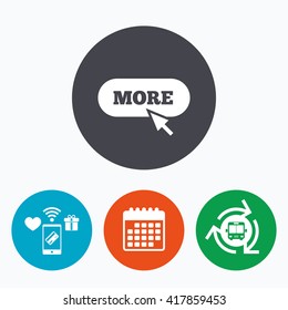 More with cursor pointer sign icon. Details symbol. Website navigation. Mobile payments, calendar and wifi icons. Bus shuttle.