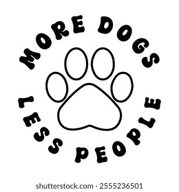 More Dogs Less People T-Shirt Design.