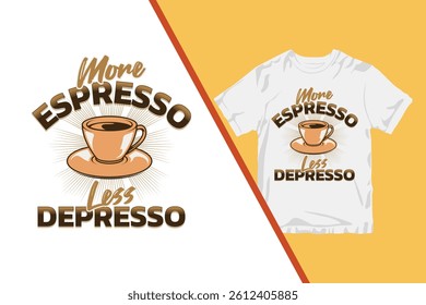 More Espresso Less Depresso Coffee Graphic T-Shirt Design