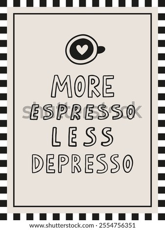 More espresso less depresso interior poster 3x4 with doodle graphic element. Hand drawn illustration. Vector coffee lettering quote.