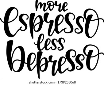 "mehr Espresso weniger Depresso" Buchstaben Zitat in Vektor. handgeschriebene Schrift für die Gestaltung