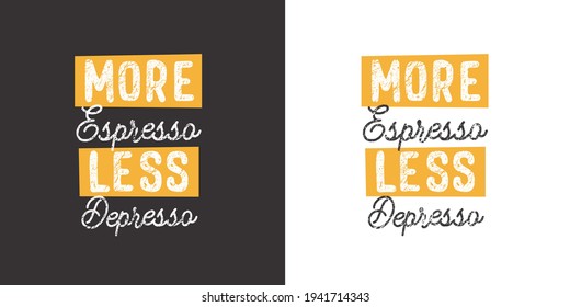 More espresso less depresso. Positive handwritten with brush typography. Inspirational quote and motivational phrase for your designs: t-shirt, poster