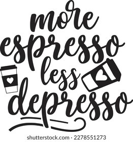 more espresso less depresso svg ,coffee SVG design, coffee SVG bundle, coffee design, svg