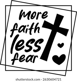 More faith less fear, Jesus design