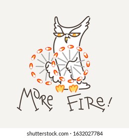 More fire. Cute owl in line style with quote. Print for poster, t-shirt, logo, sticker, textile or bags. Vector illustration