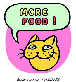 More food! Cartoon Cat Head. Speech Bubble. Vector Illustration. Funny cool emoticon character. Contour freehand digital drawing cute character. Pink background. Cheerful pet for web icons and shirt.