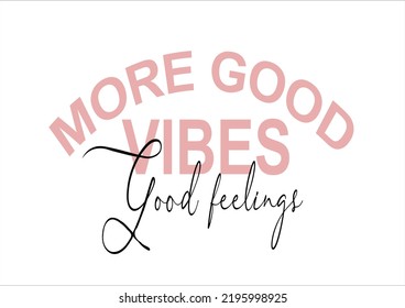 more good vibes good feelings
