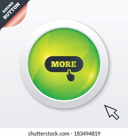 More with hand pointer sign icon. Details symbol. Website navigation. Green shiny button. Modern UI website button with mouse cursor pointer. Vector