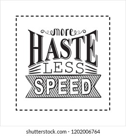 More haste less speed. Quote. Lettering quote.