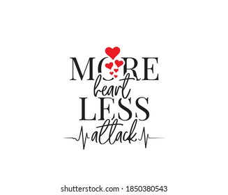 More heart, less attack, vector. Wording design isolated on white background, lettering. Wall decals, wall art, artwork home art decoration. Romantic love quote. Poster design