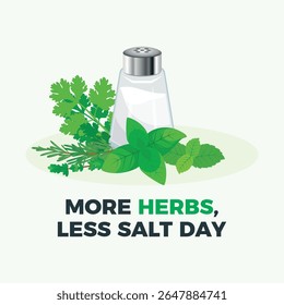 More Herbs, Less Salt Day poster vector illustration. Glass salt shaker and fresh culinary herbs vector. Template for background, banner, card. Important day