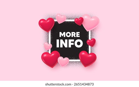 Faixa de moldura de foto de mais informações. Quadrado de amor de imagem. Marca Mais informações. Sinal de navegação. Leia o símbolo de descrição. balões de corações 3d. Vetor