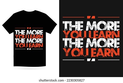 The More Learn The More Earn Modern typography geometric inspirational quotes t-shirt design