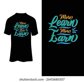  More learn more earn typography t-shirt design template for sale.