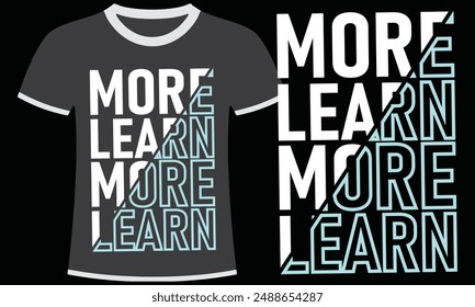 MORE LEARN TYPOGRAPHY T SHIRT DESIGN