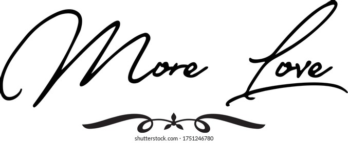 More Love Calligraphy Handwritten Typography  Black Color Text On 
White Background