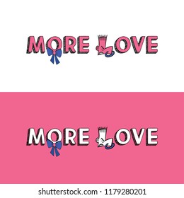 More Love. Caricature more love, tshirt slogan print 