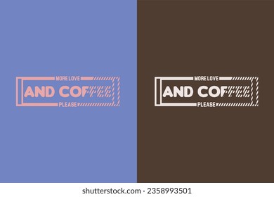 More Love And Coffee, please, I Run On Coffee and Sarcasm Shirt, Retro Coffee, Funny Coffee Lover Gift, T Shirt, EPS,