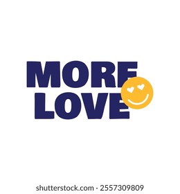 "More Love with Emoticon" is a fun and expressive design that combines the power of emoticons with a playful, love-filled message.