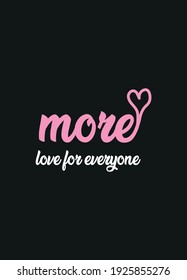 more love for everyone,female t-shirt design fashion vector