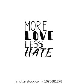 More love hate less. Lettering. calligraphy vector illustration