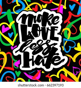 More love less hate. Gay pride  lettering calligraphic concept, inspirational homosexuality rainbow colored emblem. Watercolor slogan in doodle grunge texture style