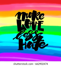 More love less hate.Gay pride  lettering calligraphic concept, inspirational homosexuality rainbow colored emblem. Watercolor slogan in doodle grunge texture style