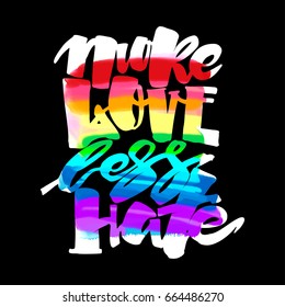 More love less hate.Gay pride  lettering calligraphic concept, inspirational homosexuality rainbow colored emblem. Watercolor slogan in doodle grunge texture style