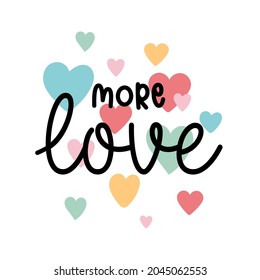 More love lettering and colourful hearts vector illustration for t-shirt design. Vector illustration design for fashion fabrics, textile graphics, prints.