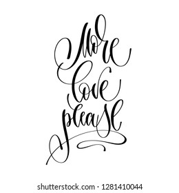 More love please - hand lettering inscription text, motivation and inspiration positive quote, calligraphy vector illustration