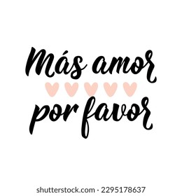 More love please - in Spanish. Lettering. Ink illustration. Modern brush calligraphy.