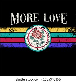 More Love Slogan graphic with vector rose illustration in retro style, for t-shirt prints and other uses.