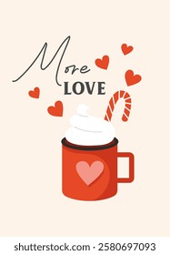 More Love Valentine's Day greeting card. Red mug with hot cocoa and whipped cream on a light background. Valentine's day, February 14, love concept. Vector drawings for postcard, card.