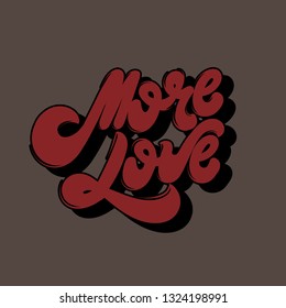 More love. Vector hand drawn lettering isolated. Template for card, poster. banner, print for t-shirt, pin, badge, patch.