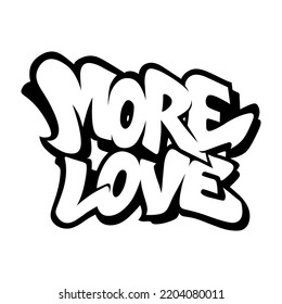 more love.vector illustratiion.hand drawn font in graffiti style.decorative inscription isolated on white background.modern typography design perfect for t shirt,poster,banner,etc.hip hop letters.