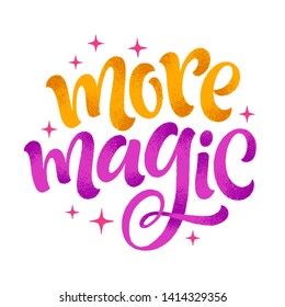 More magic vector lettering illustration. Hand drawn phrase for advertising, web and social media. Handwritten modern calligraphy for invitation and greeting card, t-shirt, prints and posters