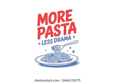 More Pasta Less Drama – Funny Pasta Quote Typography T Shirt Design
