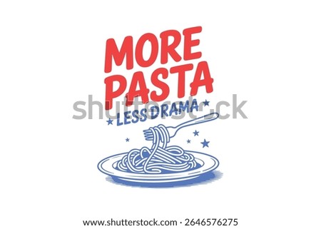 More Pasta Less Drama – Funny Pasta Quote Typography T Shirt Design
