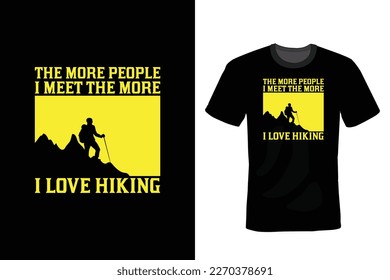 The More People I Meet The More I Love Hiking, Hiking T shirt design, vintage, typography