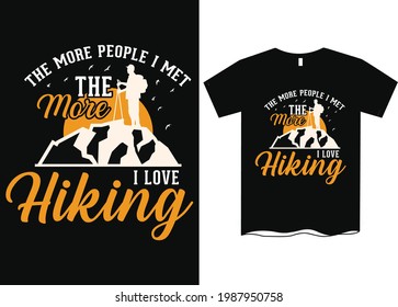 The More People I Met The More I Love Hiking T-Shirt Design